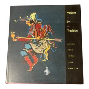 Modern by Tradition : American Indian Painting in the Studio Style by W. Jackson